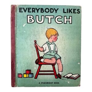 Vintage 1947 Everybody Likes Butch Star-Bright Book Bernice Bryant Becky S-301